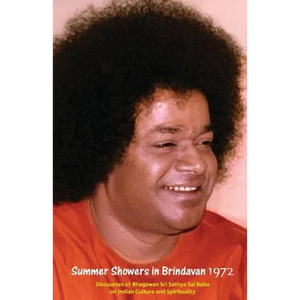 Summer Showers In Brindavan, 1972: Discourses Of Bhagawan Sri Sathya Sai Baba On Indian Culture And Spirituality - Paperback