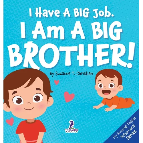 I Have A Big Job. I Am A Big Brother: An Affirmation-Themed Toddler Book About Getting A Sibling (Ages 2-4) - Hardcover