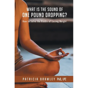 What is the Sound of One Pound Dropping?: How to Solve the Riddle of Losing Weight - Paperback