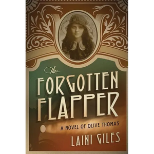 The Forgotten Flapper: A Novel of Olive Thomas - Paperback