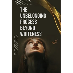 The Unbelonging Process Beyond Whiteness - Paperback