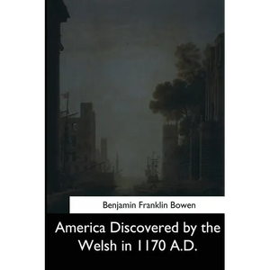 America Discovered by the Welsh in 1170 A.D. - Paperback