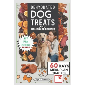 Dehydrated Dog Treats and Homemade Recipes - Paperback