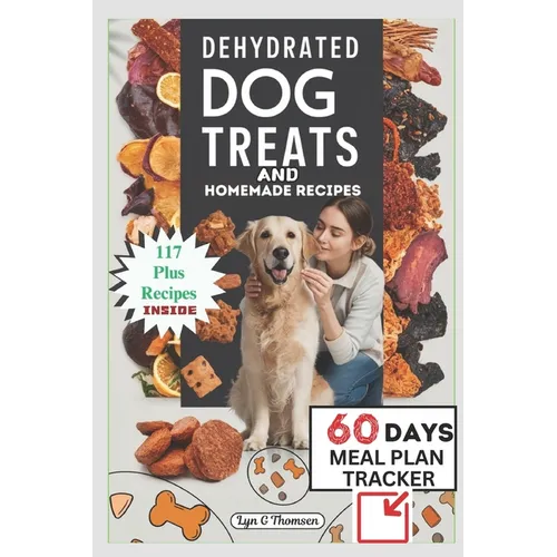Dehydrated Dog Treats and Homemade Recipes - Paperback