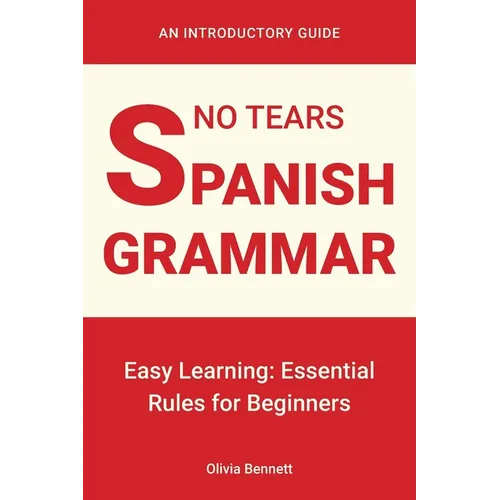 No Tears Spanish Grammar: Easy Learning: Essential Rules for Beginners - Paperback