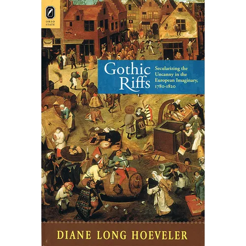 Gothic Riffs: Secularizing the Uncanny in the European Imaginary, 1780-1820 - Paperback
