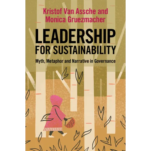 Leadership for Sustainability: Myth, Metaphor and Narrative in Governance - Paperback