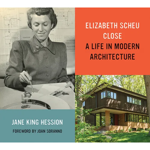 Elizabeth Scheu Close: A Life in Modern Architecture - Paperback