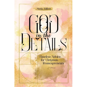 God in the Details: Timeless Advice for Christian Womenpreneurs - Paperback