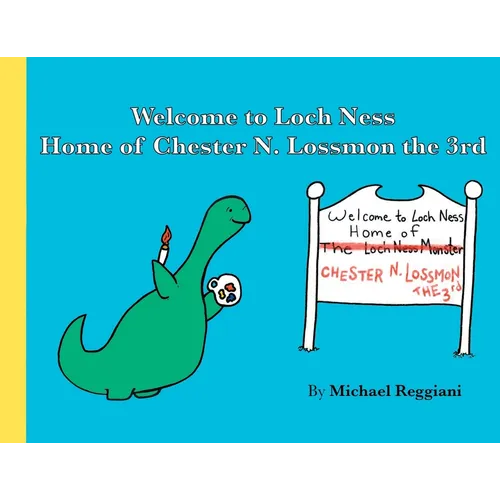Welcome to Loch Ness: Home of Chester N. Lossmon the 3rd - Paperback