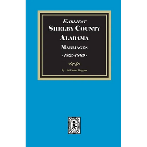 Earliest SHELBY County, Alabama Marriages, 1825-1869 - Paperback