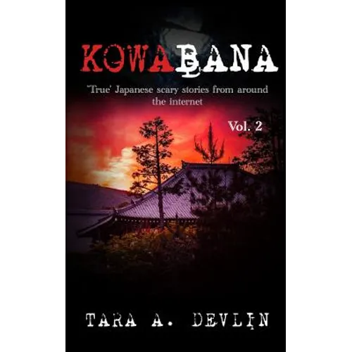 Kowabana: 'True' Japanese scary stories from around the internet: Volume Two - Paperback