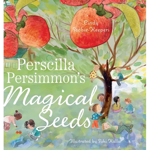 Perscilla Persimmon's Magical Seeds - Hardcover