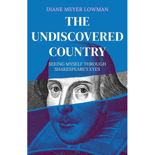 The Undiscovered Country: Seeing Myself Through Shakespeare's Eyes - Paperback