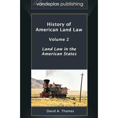 History of American Land Law - Volume 2: Land Law in the American States - Hardcover