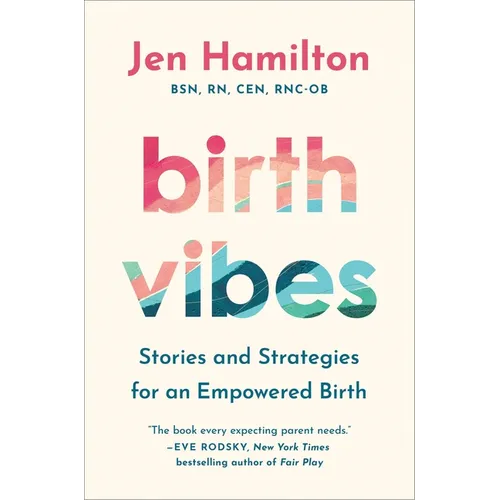 Birth Vibes: Stories and Strategies for an Empowered Birth - Hardcover