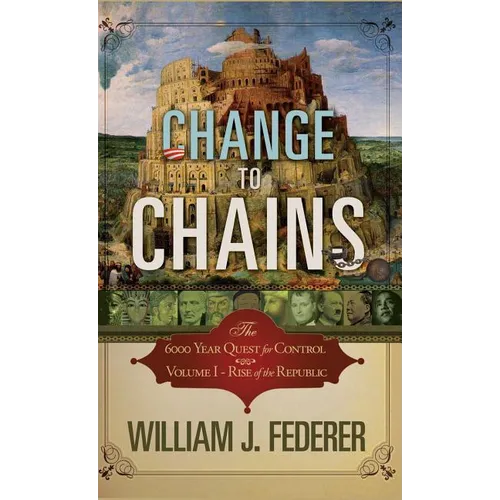 Change to Chains: The 6000 Year Quest for Global Control - Hardcover