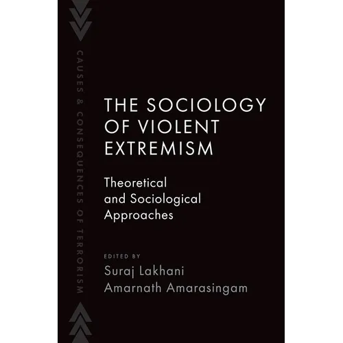 The Sociology of Violent Extremism: Theoretical and Sociological Approaches - Paperback