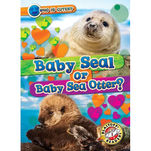 Baby Seal or Baby Sea Otter? - Library Binding