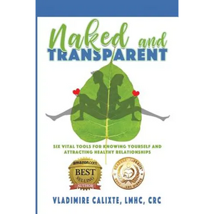 Naked and Transparent: Six Vital Tools for Knowing Yourself and Attracting Healthy Relationships - Paperback