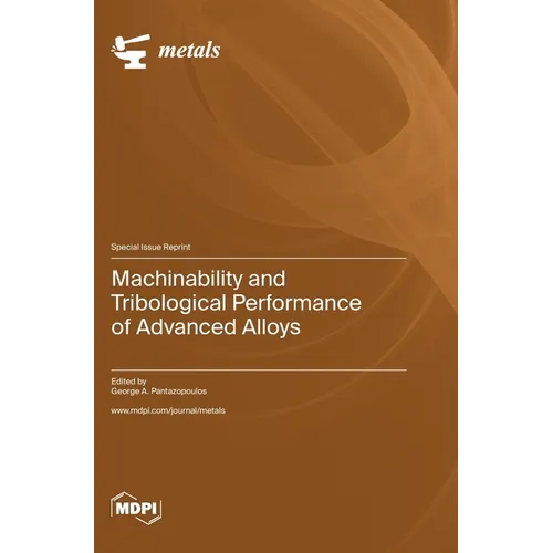 Machinability and Tribological Performance of Advanced Alloys - Hardcover