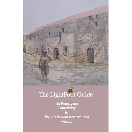 Lightfoot Guide to the Via Francigena Canterbury to The Great Saint Bernard Pass Edition 9 - Paperback