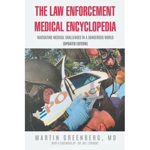 The Law Enforcement Medical Encyclopedia: Navigating Medical Challenges in a Dangerous World (Updated Edition) - Paperback
