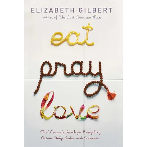 Eat Pray Love: One Woman's Search for Everything Across Italy, India and Indonesia - Hardcover