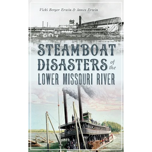 Steamboat Disasters of the Lower Missouri River - Hardcover