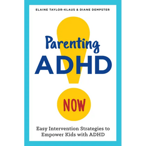 Parenting ADHD Now!: Easy Intervention Strategies to Empower Kids with ADHD - Paperback