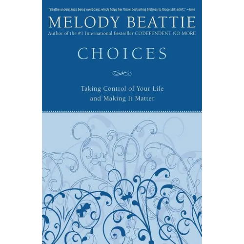 Choices: Taking Control of Your Life and Making It Matter - Paperback