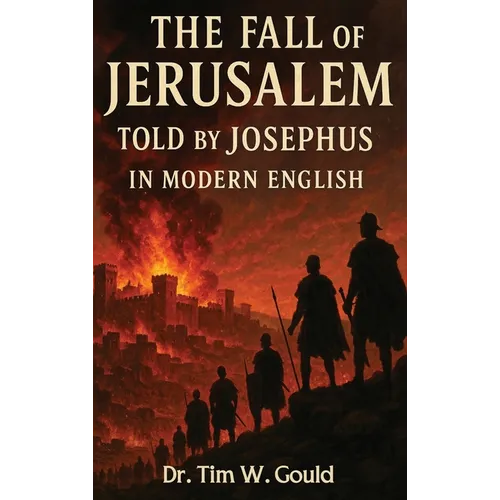The Fall Of Jerusalem: Told By Josephus In Modern English - Hardcover