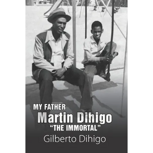 My Father Martin Dihigo The Immortal - Paperback