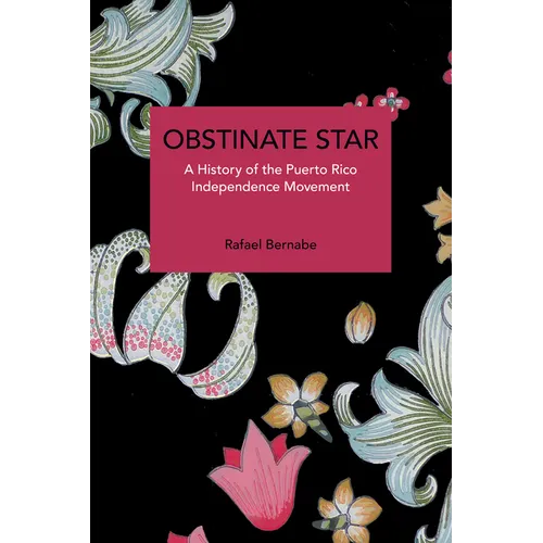 Obstinate Star: A History of the Puerto Rico Independence Movement - Paperback