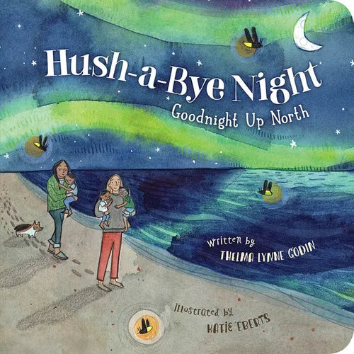 Hush-A-Bye Night: Goodnight Up North - Board Book
