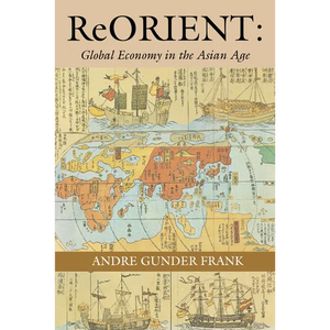 Reorient: Global Economy in the Asian Age - Paperback