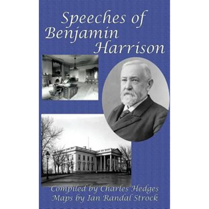 Speeches of Benjamin Harrison: A GR Press Presidential Book - Hardcover