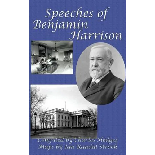 Speeches of Benjamin Harrison: A GR Press Presidential Book - Hardcover