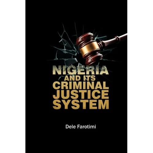 Nigeria and Its Criminal Justice System - Paperback