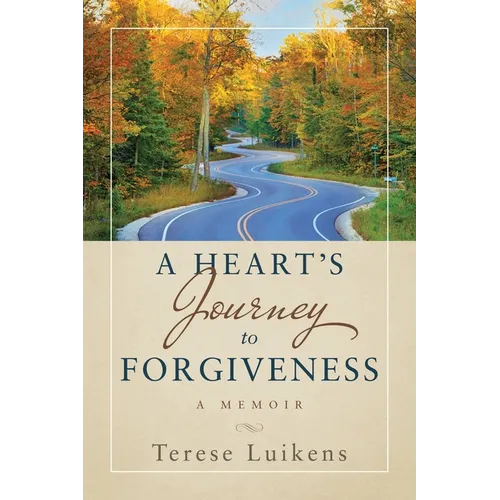 A Heart's Journey to Forgiveness: A Memoir - Paperback