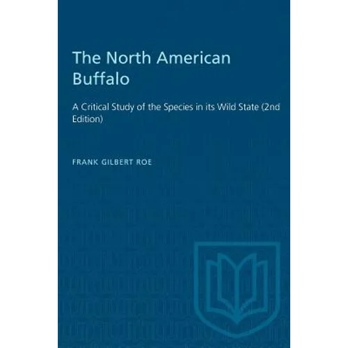 The North American Buffalo: A Critical Study of the Species in its Wild State (2nd Edition) - Paperback