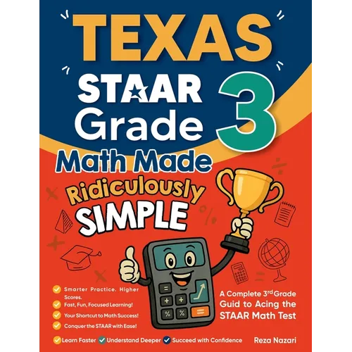 Texas STAAR Grade 3 Math Made Ridiculously Simple: A Comprehensive 3rd Grade Guide to Acing STAAR Math Test - Paperback
