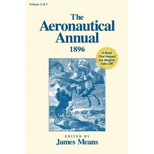 The Aeronautical Annual 1896: A Book That Helped the Wrights Take Off - Paperback