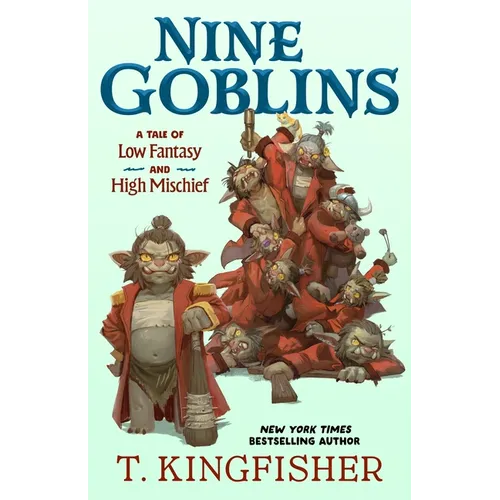 Nine Goblins: A Tale of Low Fantasy and High Mischief - Hardcover