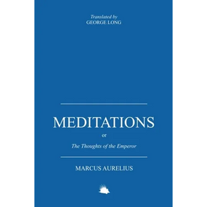Meditations: Or the Thoughts of the Emperor Marcus Aurelius Antoninus - Paperback