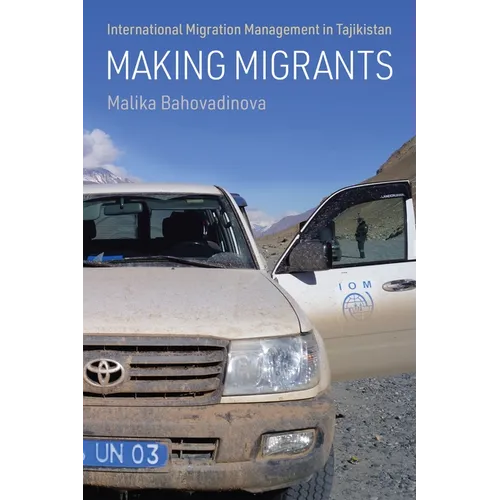 Making Migrants: International Migration Management in Tajikistan - Hardcover
