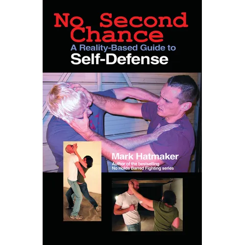 No Second Chance: A Reality-Based Guide to Self-Defense - Paperback