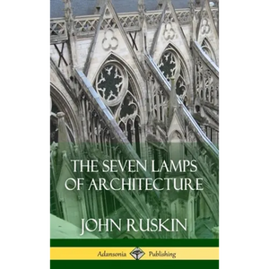 The Seven Lamps of Architecture (Hardcover) - Hardcover