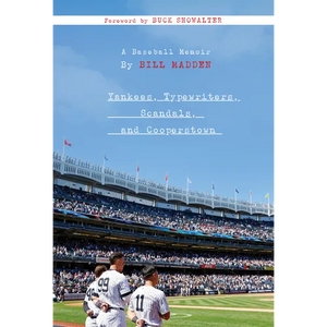 Yankees, Typewriters, Scandals, and Cooperstown: A Baseball Memoir - Hardcover