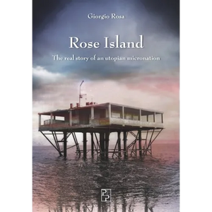 Rose Island: The real story of an utopian micronation - Paperback